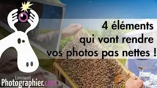 4 raisons d'avoir des photos floues