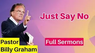 Just Say No - Billy Graham