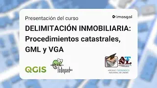 DELIMITACIÓN INMOBILIARIA: Procedimientos catastrales, GML y VGA | Presentación del curso | IMASGAL