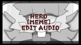 Hero [meme]||Edit Audio