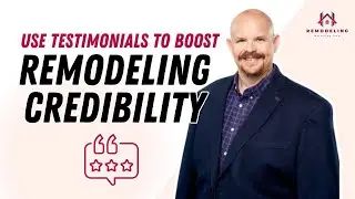 Boost Credibility & Trust: How to Use Customer Testimonials in Remodeling Marketing