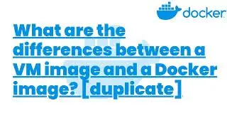 What are the differences between a VM image and a Docker image ? | Docker Tutorials