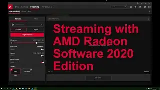 Streaming with AMD Radeon Software 2020 Edition