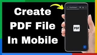 How To Create PDF File In Mobile – Quick Tutorial