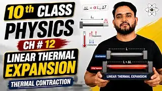 10th Class Physics Chapter 12 | Linear Thermal Expansion & Thermal Contraction | Class 10 Physics
