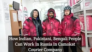 How Indian, Pakistani, Bengali People Can Work In Russia In Camokat Company As Courier... 🚴🚴‍♀️💪😊😊