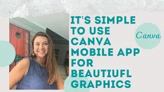 SHOW YOU HOW SIMPLE IT IS TO USE THE CANVA MOBILE APP...