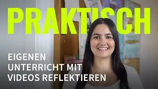 Eigenen Unterricht mit Videos reflektieren / Praktisch: Lehramtsstudium an der FU Berlin (4/5)