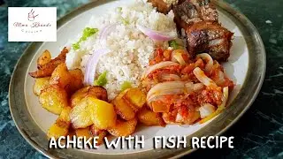 How To Prepare The Popular Ivorian Local Food Acheke /Attieke With Fried Fish | Cassava Couscous