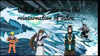 What if Naruto Was the Reincarnation of Indra part 2