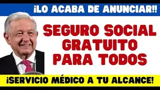 SEGURO SOCIAL GRATUITO PARA TODOS