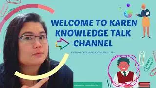 KAREN GENERAL TALK CHANNEL INTRO