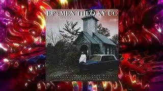 EP: MEN THEO KÝ ỨC -Hưng Dakota -Track 12 CAN I HAVE U