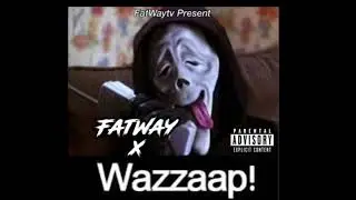 FatWay - Wazzaap! (Freestyle)