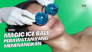 Magic Ice Ball Facial - Perawatan Kekinian yang menenangkan wajah!