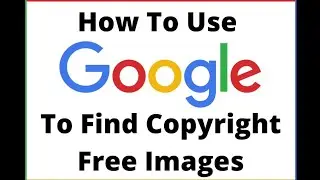 How To Download Copyright Free Images From Google | Royalty Free Images For YouTube
