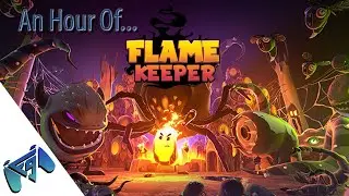 An Hour of... Flame Keeper