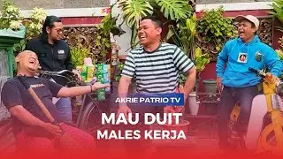 Akrie Patrio Kesel Sama Orang Yang Mau Duit, Kerjanya Nggak...??!!