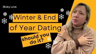 Winter & End of Year Dating: Should you do it?