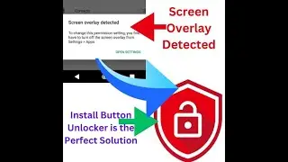 Fix Screen Overlay Detected on Android Marshmallow (Android 6) with Install Button Unlocker in 2023