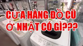 Cửa hàng đồ cũ ở Nhật có gì? || Khám phá cửa hàng đồ cũ ở Nhật
