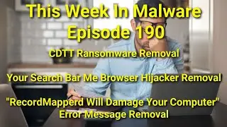 TWIM Ep190: How To Remove CDTT #Ransomware, 'Your Search Bar Me,' & 'Recordmapperd' Error Message