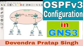 OSPFv3 Configuration in GNS3 by Devendra Pratap Singh || OSPF IPv6 ||CCNA 200-301 || Network Creator