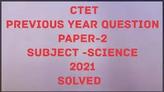CTET  previous year question paper 2 science 2021 solved with full explanation  @simraneducom5004