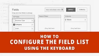 How to configure the Field List using the keyboard