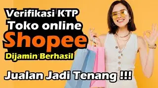 Cara Mudah Verifikasi KTP sebagai Penjual di Shopee : Panduan Terperinci