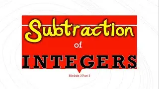 Subtraction of Integers (Module 3 Part 3)