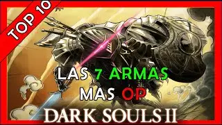 LAS 7 ARMAS mas OP de DARK SOULS 2