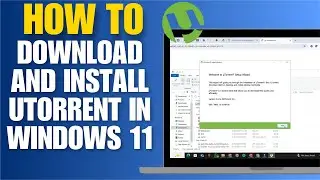 How To Download And Install uTorrent In Windows 11 - Full Guide