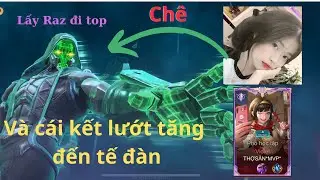 Lấy Raz siêu việt đi top bị gái xinh xem thường và cái kết lướt tăng làm em quay xe