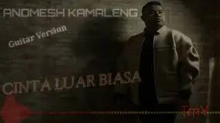CINTA LUAR BIASA - ANDMESH KAMALENG GUITAR VERSION LAGU TERBARU 2019