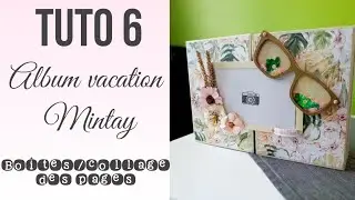 TUTO 6 ALBUM VACATION MINTAY | Boites et collage des pages | D.T Scrapnjoy | Chat Scrap |