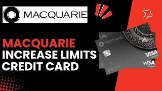 How to Increase the Credit Limit on Your Macquarie Credit Card - Easy Steps