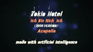 Tokio Hotel - Ich Bin Nich' Ich (2006 Version) A CAPELLA | made with A.I 