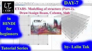 #7| ETABS| Modelling of structure (Part-2), Draw/Assign Beam, Column, Slab