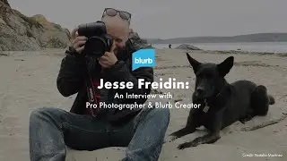 Jesse Freidin: An Interview with Pro Photographer & Blurb Creato