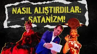 NASIL ALIŞTIRDILAR: SATANİZM!
