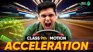 Acceleration Sirf Speed Nahi Hoti! 😱 | Class 9th - Motion | Next Toppers