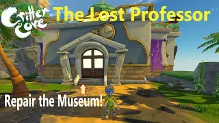 The Lost Professor / Repair the Museum - CRITTER COVE