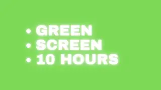 10 HOURS OF GREEN SCREEN
