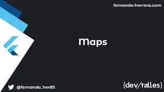 [S2/L05] Flutter Móvil: De cero a experto 2023 | Dart - Maps