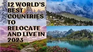 12 World’s Best Countries To Relocate And Live In 2024 #bestcountry #relocation #top100