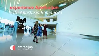 Experience Azerbaijan with Anastasia Romanova | Experience Azerbaijan
