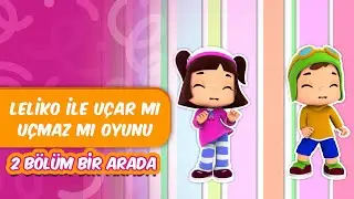 Leliko ile Uçar Mı Uçmaz Mı Oyunu  🐎🦅🕊️  Leliko ve Pisi İle 2 Bölüm Bir Arada | Düşyeri