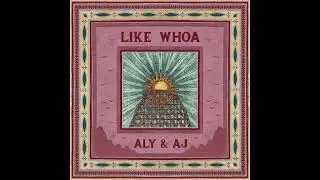 Aly & AJ - Like Whoa (A&A Version) (Official Audio)