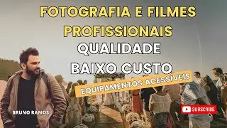 Alta Qualidade Sem Alto Custo: Fotografia e Filmes Profissionais com Equipamentos Acessíveis